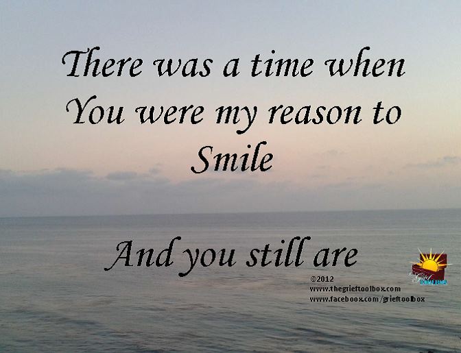 You are still my reason to Smile | The Grief Toolbox